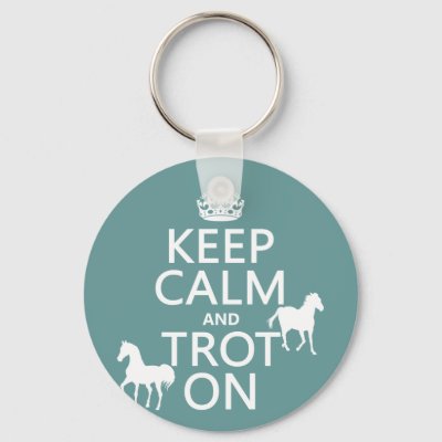 Keep Calm and Trot On - Horses - All Colors Keychain