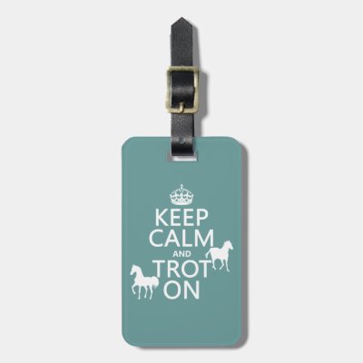 Keep Calm and Trot On - Horses - All Colors Luggage Tag