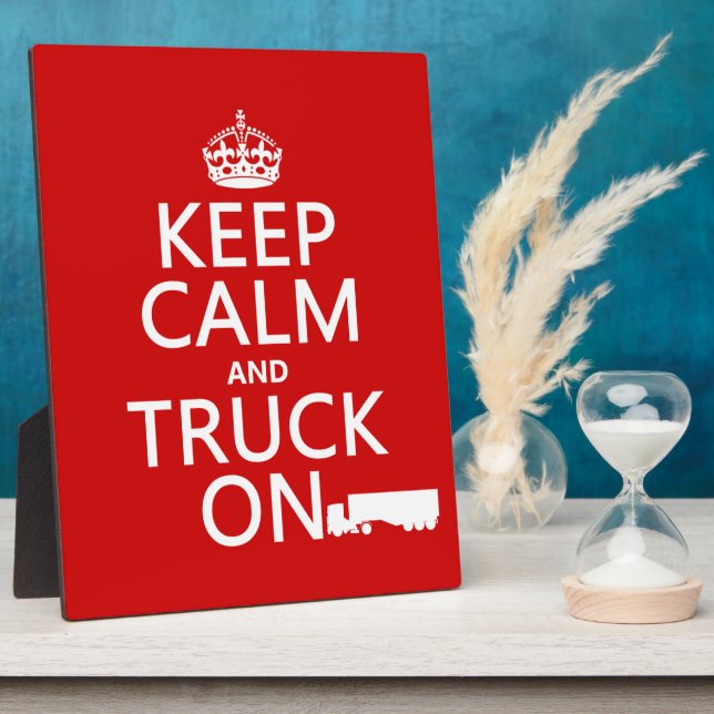 Keep Calm and Truck On (in any color) Plaque (Side)