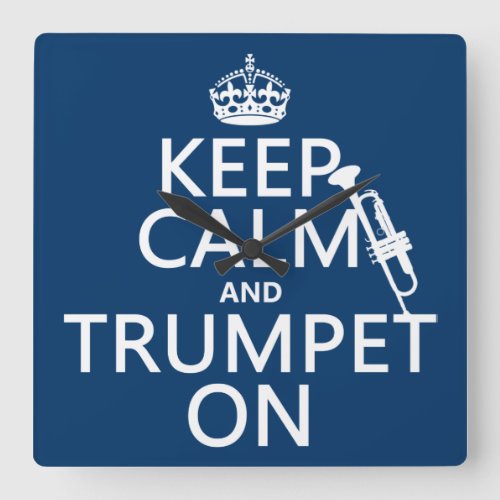 Keep Calm and Trumpet On any background color Square Wall Clock