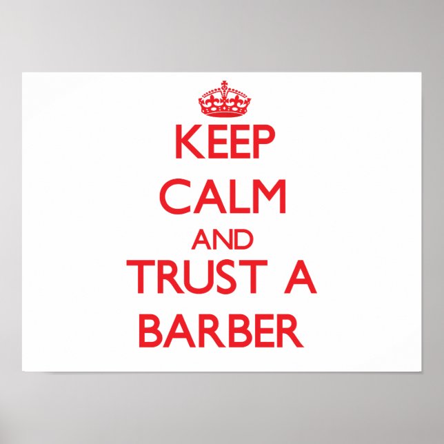 Keep Calm and Trust a Barber Poster (Front)