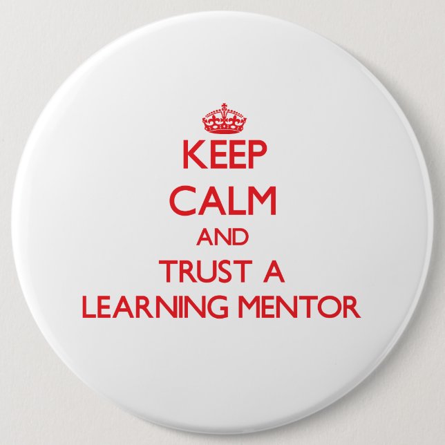 Keep Calm and Trust a Learning Mentor Button (Front)