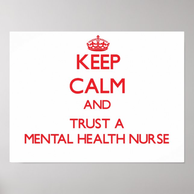 Keep Calm and Trust a Mental Health Nurse Poster (Front)