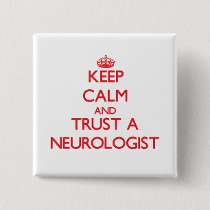 Keep Calm and Trust a Neurologist Pinback Button