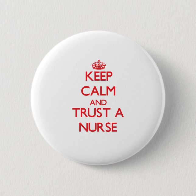 Keep Calm and Trust a Nurse Pinback Button (Front)