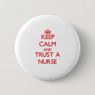 Keep Calm and Trust a Nurse Pinback Button