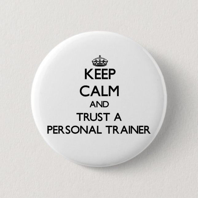 Keep Calm and Trust a Personal Trainer Button (Front)