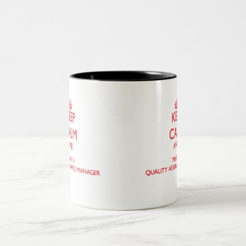 Keep Calm and Trust a Quality Assurance Manager Two_Tone Coffee Mug