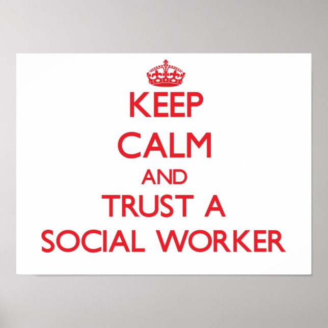 Keep Calm and Trust a Social Worker Poster (Front)