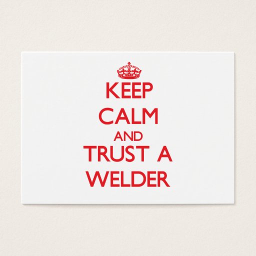 Customizable Keep Calm and Trust a Welder Business Card