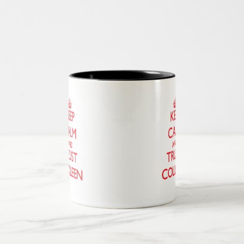 Keep Calm and TRUST Colleen Two_Tone Coffee Mug