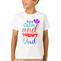 Keep Calm and Trust Dad