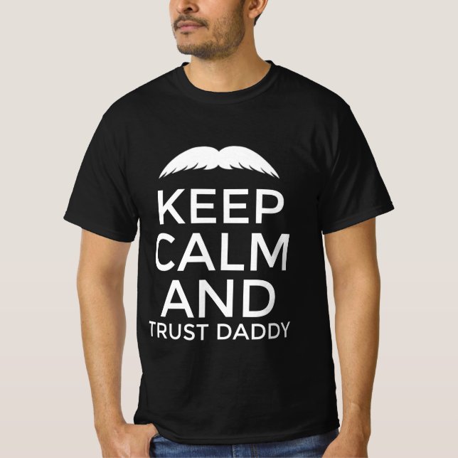 Keep calm and trust daddy  T-Shirt (Front)