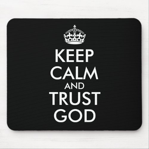 KEEP CALM AND TRUST GOD MOUSE PAD