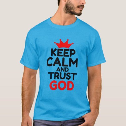 KEEP CALM AND TRUST GOD T_Shirt