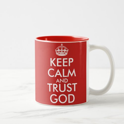 KEEP CALM AND TRUST GOD Two_Tone COFFEE MUG