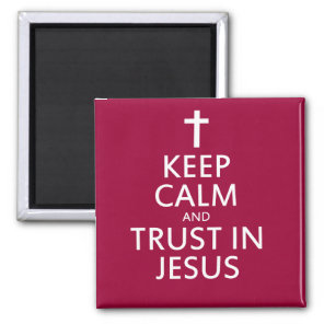 Keep Calm and trust in Jesus Magnet