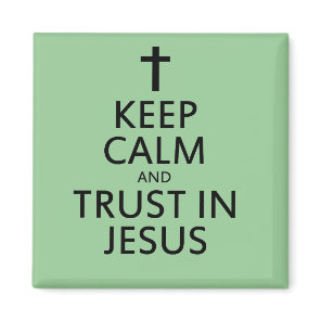 Keep Calm and Trust in Jesus Magnet