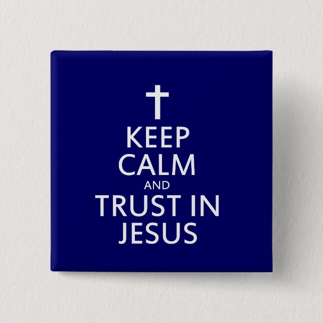 Keep Calm and trust in Jesus Pinback Button (Front)