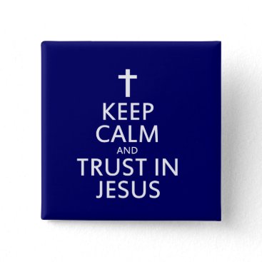 Keep Calm and trust in Jesus Pinback Button