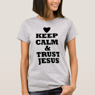 KEEP CALM AND TRUST JESUS T-SHIRT
