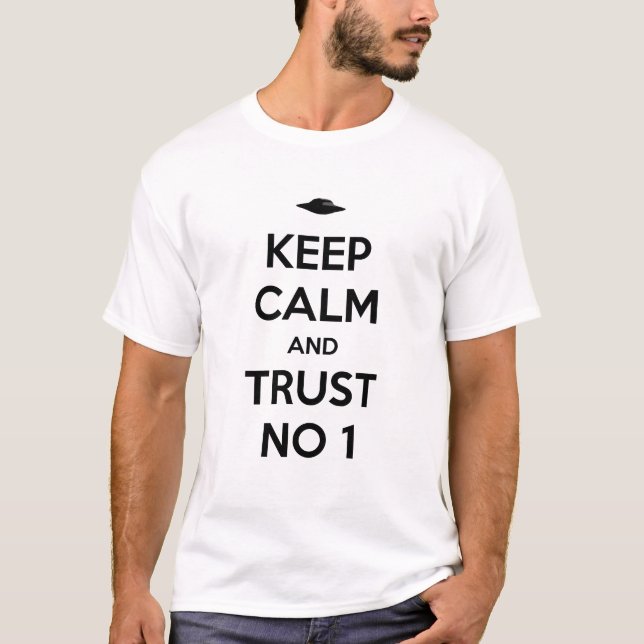 Keep Calm and Trust No 1 T-Shirt (Front)