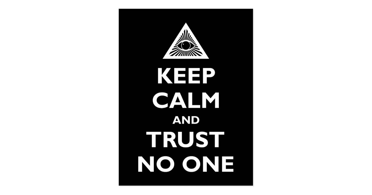 No one and you. Trust no one перевод. Keep Calm and Trust. Trust no one надпись. Trust no one картинки.