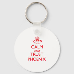 Keep Calm and TRUST Phoenix Keychain