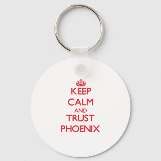 Keep Calm and TRUST Phoenix Keychain (Front)