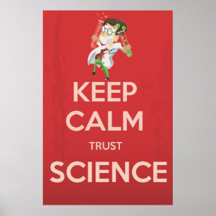 Keep Calm and Trust Science Poster