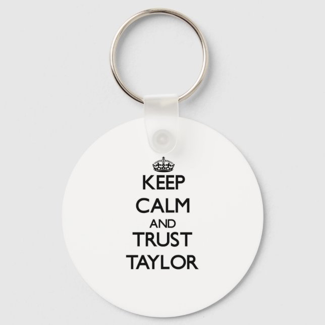 Keep calm and Trust Taylor Keychain (Front)