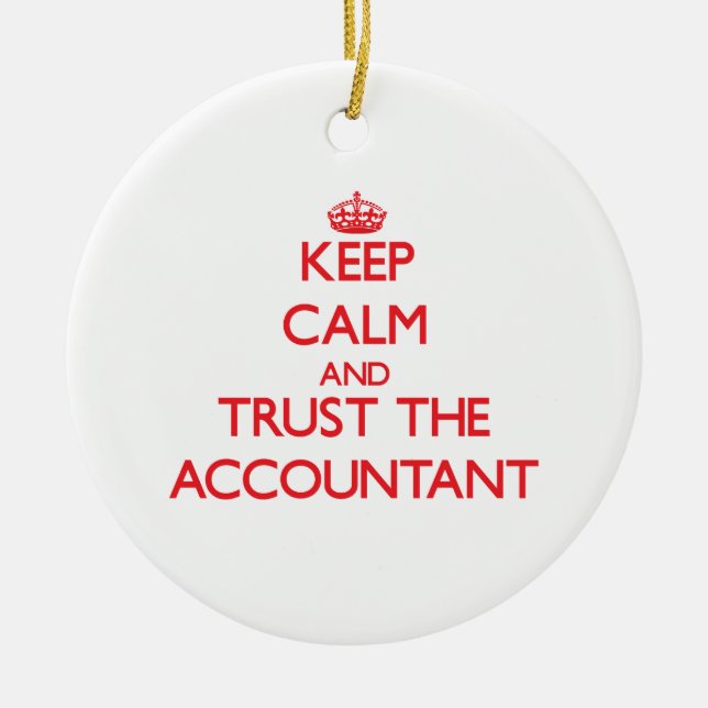Keep Calm and Trust the Accountant Ceramic Ornament (Front)