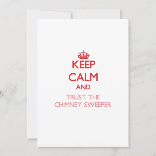 Keep Calm and Trust the Chimney Sweeper Custom Invitations
