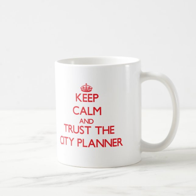 Keep Calm and Trust the City Planner Coffee Mug (Right)