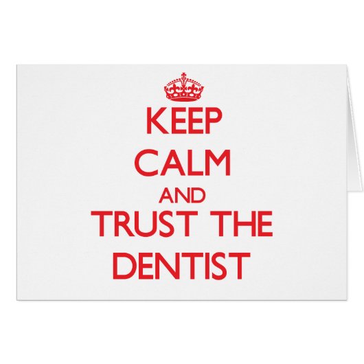 Keep Calm and Trust the Dentist Cards (Front Horizontal)