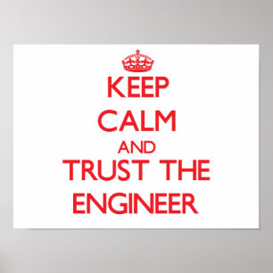 Keep Calm and Trust the Engineer Poster