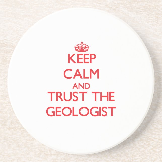 Keep Calm and Trust the Geologist Drink Coaster (Front)