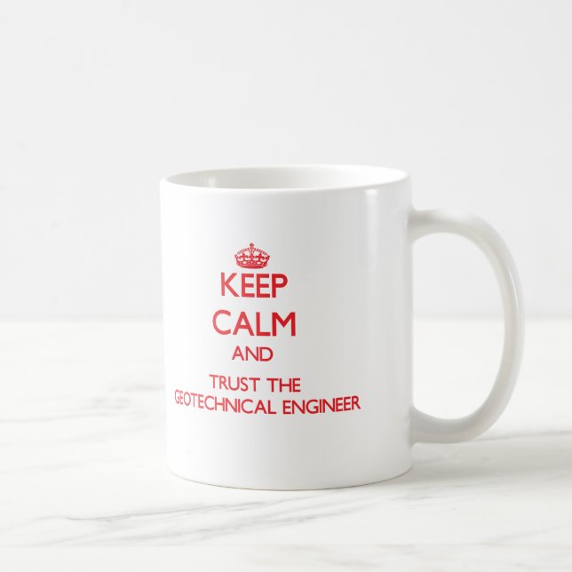 Keep Calm and Trust the Geotechnical Engineer Coffee Mug (Right)