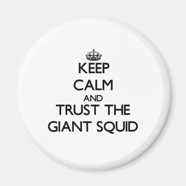 Keep calm and Trust the Giant Squid Magnet (Front)