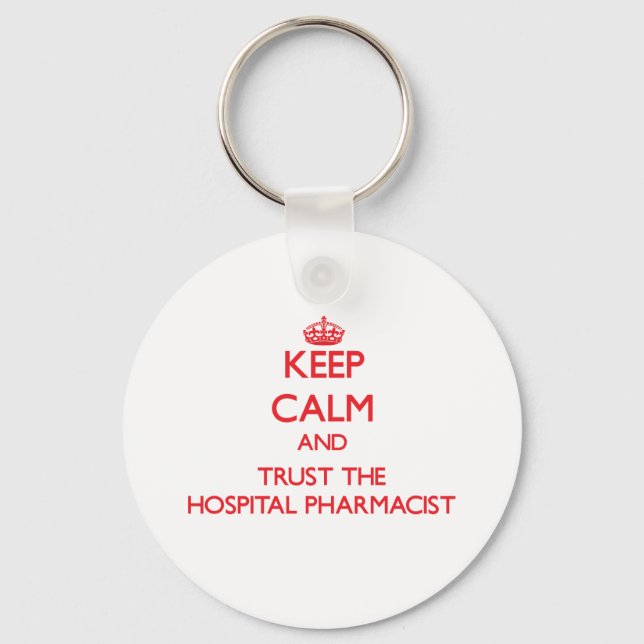 Keep Calm and Trust the Hospital Pharmacist Keychain (Front)