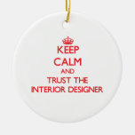 Keep Calm And Trust The Interior Designer Ceramic Ornament at Zazzle