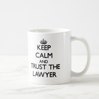 Keep Calm and Trust the Lawyer Coffee Mug