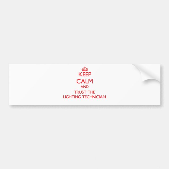 Keep Calm and Trust the Lighting Technician Bumper Sticker (Front)