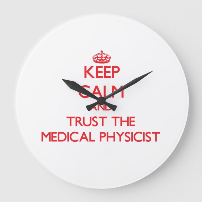 Keep Calm and Trust the Medical Physicist Large Clock (Front)