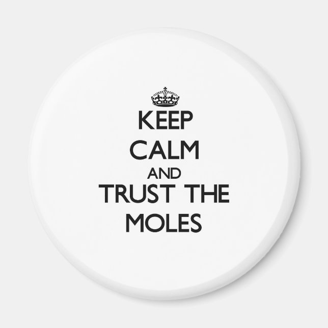 Keep calm and Trust the Moles Magnet (Front)