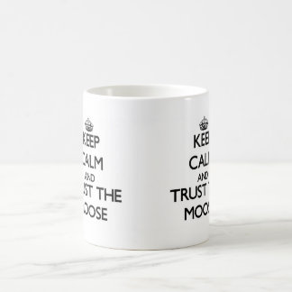 Keep calm and Trust the Moose Coffee Mug