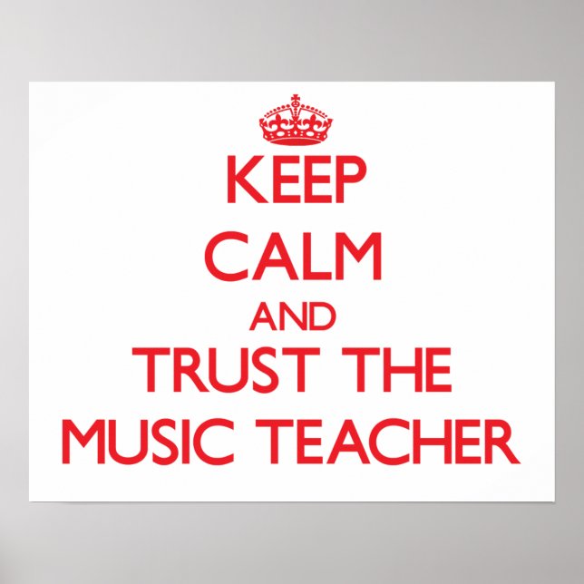 Keep Calm and Trust the Music Teacher Poster (Front)