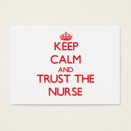 Keep Calm and Trust the Nurse Business Cards