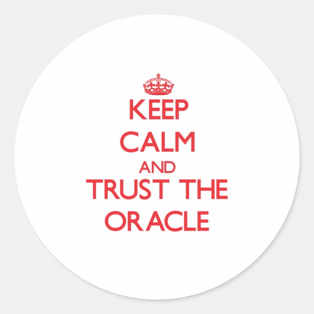 Keep Calm and Trust the Oracle Classic Round Sticker (Front)