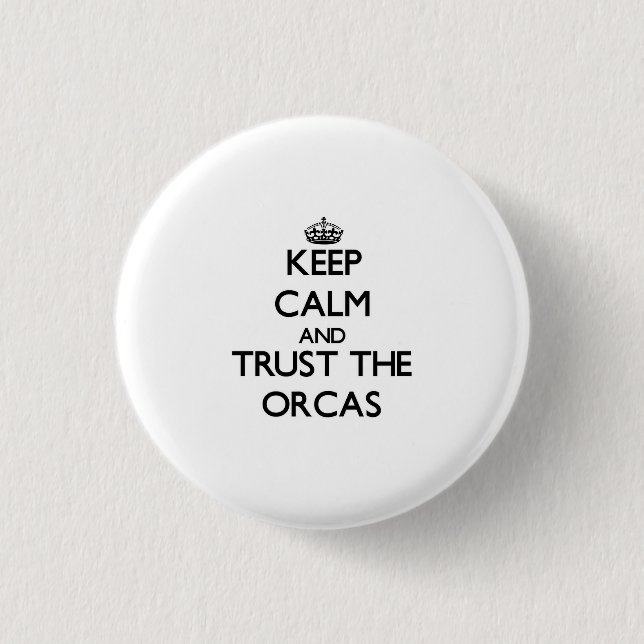 Keep calm and Trust the Orcas Button (Front)